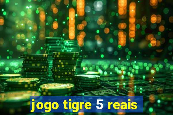 jogo tigre 5 reais